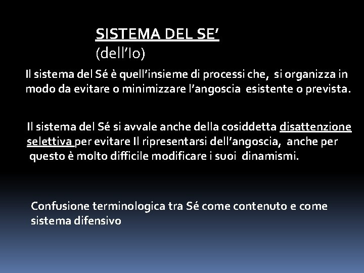 SISTEMA DEL SE’ (dell’Io) Il sistema del Sé è quell’insieme di processi che, si