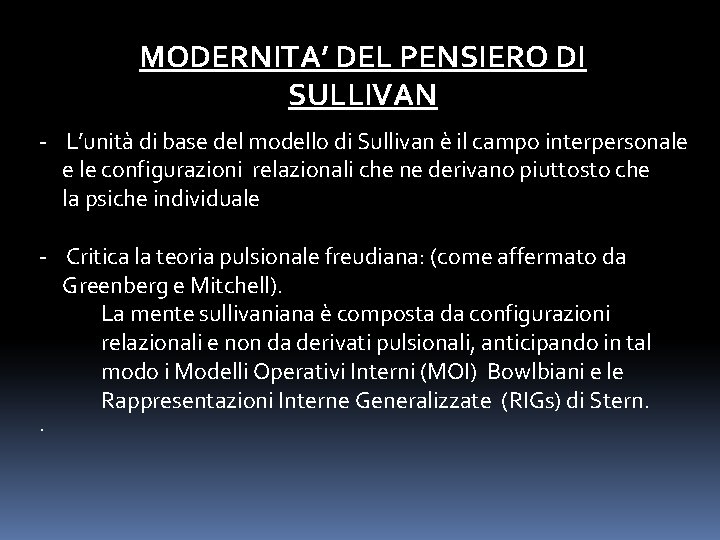 MODERNITA’ DEL PENSIERO DI SULLIVAN - L’unità di base del modello di Sullivan è