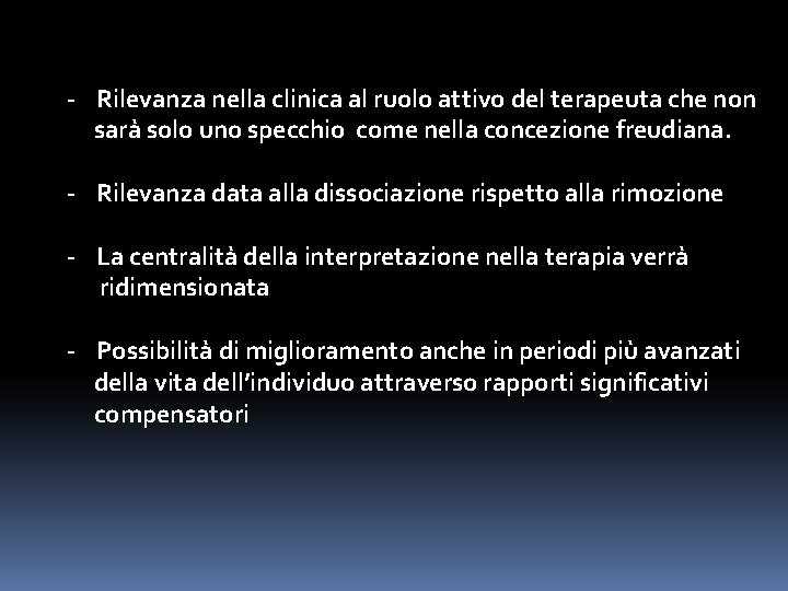 - Rilevanza nella clinica al ruolo attivo del terapeuta che non sarà solo uno