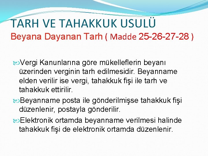 TARH VE TAHAKKUK USULÜ Beyana Dayanan Tarh ( Madde 25 -26 -27 -28 )