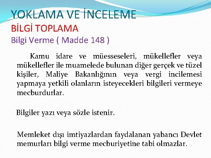 YOKLAMA VE İNCELEME BİLGİ TOPLAMA Bilgi Verme ( Madde 148 ) Kamu idare ve