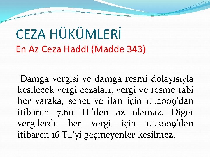 CEZA HÜKÜMLERİ En Az Ceza Haddi (Madde 343) Damga vergisi ve damga resmi dolayısıyla