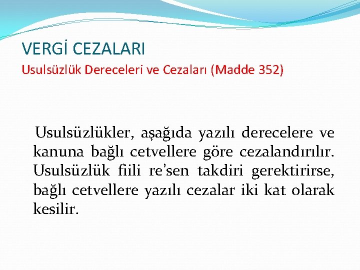 VERGİ CEZALARI Usulsüzlük Dereceleri ve Cezaları (Madde 352) Usulsüzlükler, aşağıda yazılı derecelere ve kanuna