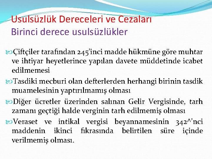 Usulsüzlük Dereceleri ve Cezaları Birinci derece usulsüzlükler Çiftçiler tarafından 245’inci madde hükmüne göre muhtar