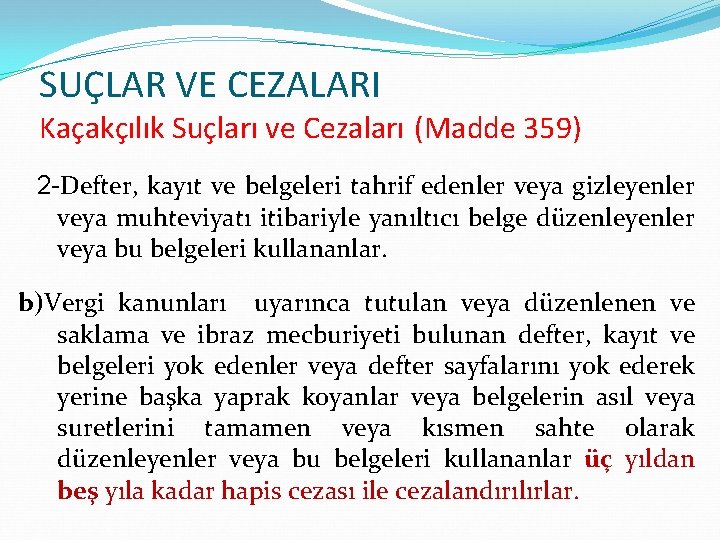 SUÇLAR VE CEZALARI Kaçakçılık Suçları ve Cezaları (Madde 359) 2 -Defter, kayıt ve belgeleri