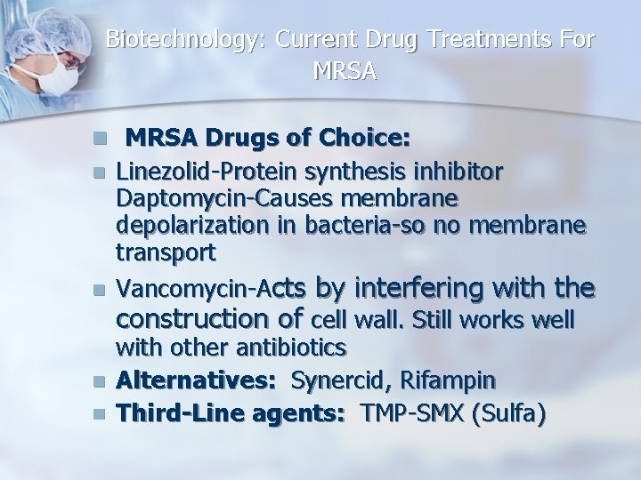 Biotechnology: Current Drug Treatments For MRSA n MRSA Drugs of Choice: n n Linezolid-Protein