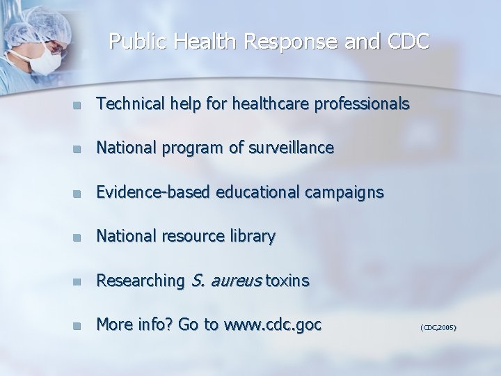 Public Health Response and CDC n Technical help for healthcare professionals n National program