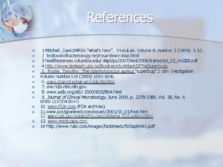 References n n n n 1 Mitchell, David. MRSA. ”what’s New”. Inoculum. Volume 8,