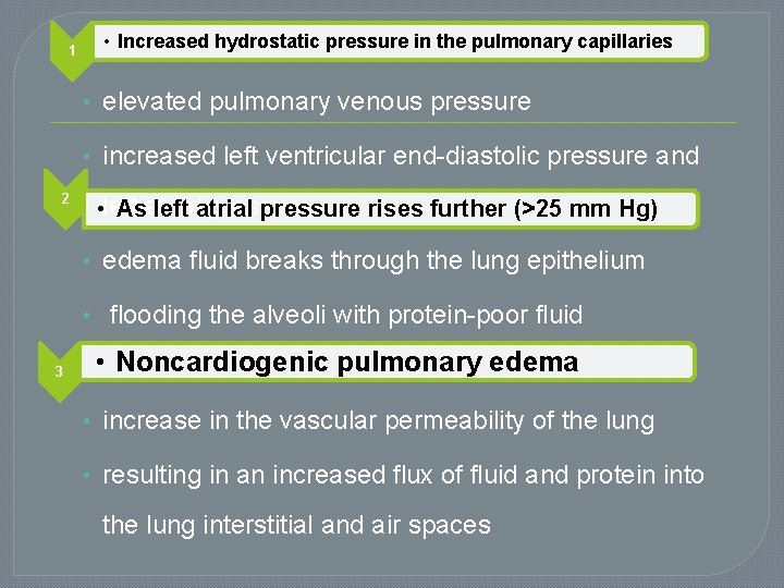 1 • Increased hydrostatic pressure in the pulmonary capillaries • elevated pulmonary venous pressure