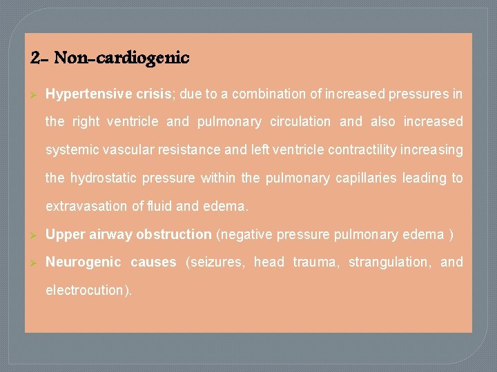 2 - Non-cardiogenic Ø Hypertensive crisis; due to a combination of increased pressures in