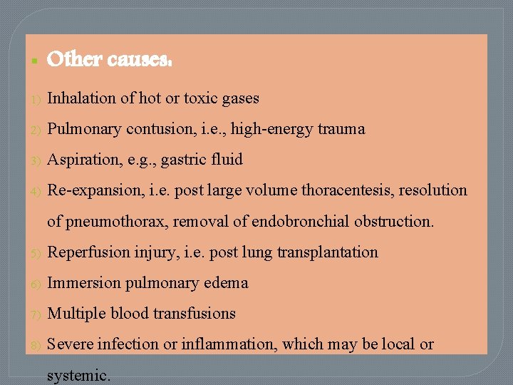  Other causes: 1) Inhalation of hot or toxic gases 2) Pulmonary contusion, i.