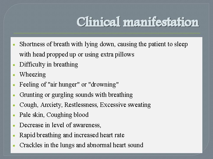 Clinical manifestation Shortness of breath with lying down, causing the patient to sleep with