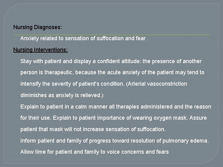 Nursing Diagnoses: Anxiety related to sensation of suffocation and fear Nursing Interventions: Stay with
