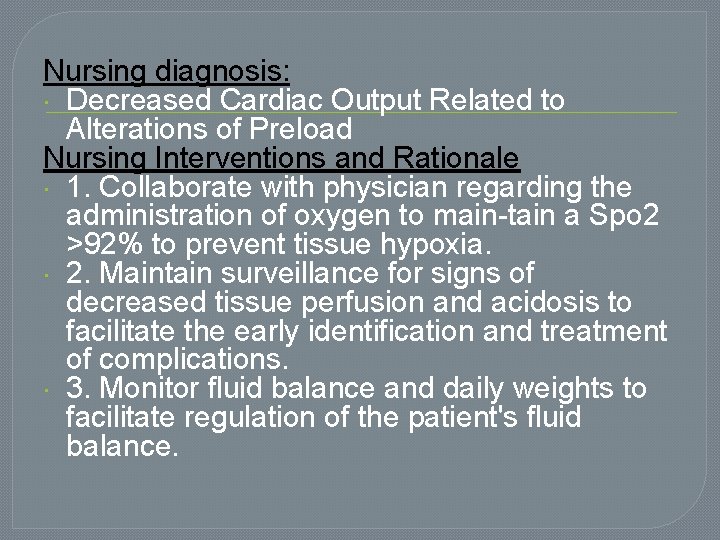 Nursing diagnosis: Decreased Cardiac Output Related to Alterations of Preload Nursing Interventions and Rationale Nursing diagnosis: Decreased Cardiac Output Related to Alterations of Preload Nursing Interventions and Rationale
