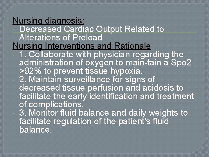 Nursing diagnosis: Decreased Cardiac Output Related to Alterations of Preload Nursing Interventions and Rationale