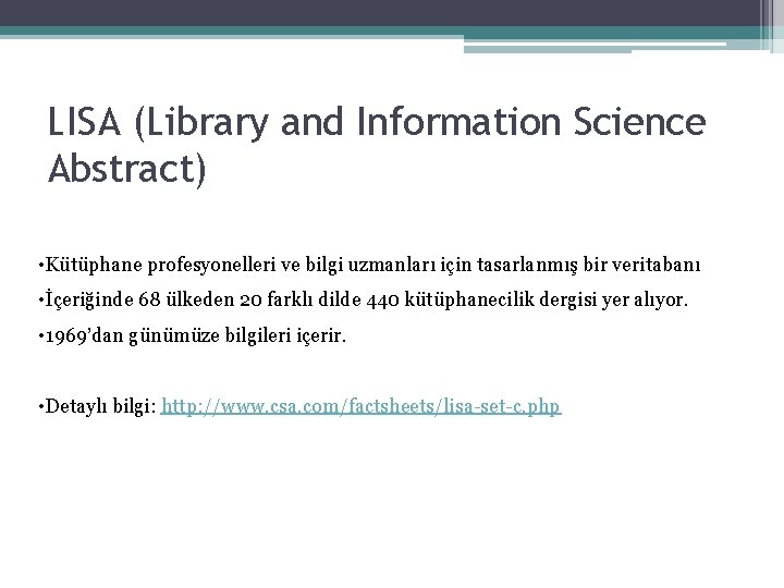 LISA (Library and Information Science Abstract) • Kütüphane profesyonelleri ve bilgi uzmanları için tasarlanmış