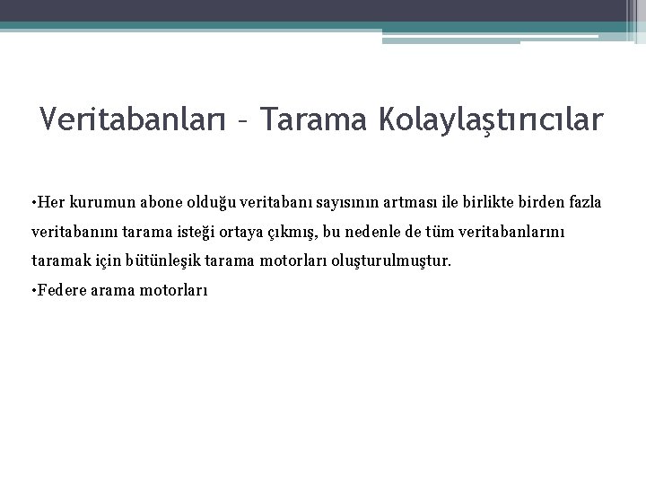 Veritabanları – Tarama Kolaylaştırıcılar • Her kurumun abone olduğu veritabanı sayısının artması ile birlikte