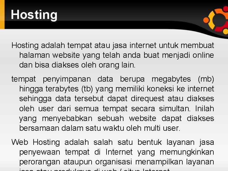 Hosting adalah tempat atau jasa internet untuk membuat halaman website yang telah anda buat