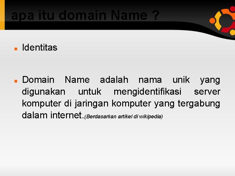 apa itu domain Name ? Identitas Domain Name adalah nama unik yang digunakan untuk