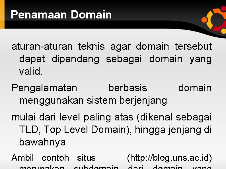 Penamaan Domain aturan-aturan teknis agar domain tersebut dapat dipandang sebagai domain yang valid. Pengalamatan