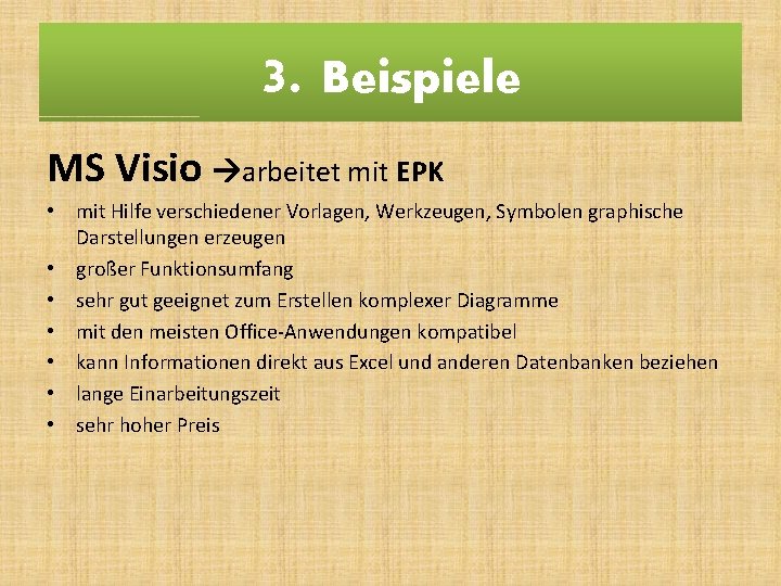 3. Beispiele MS Visio arbeitet mit EPK • mit Hilfe verschiedener Vorlagen, Werkzeugen, Symbolen