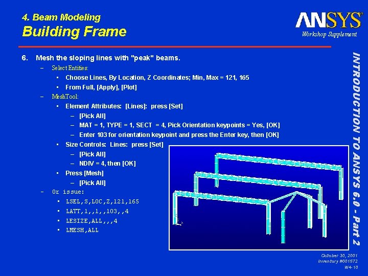 4. Beam Modeling Building Frame Mesh the sloping lines with "peak" beams. – Select