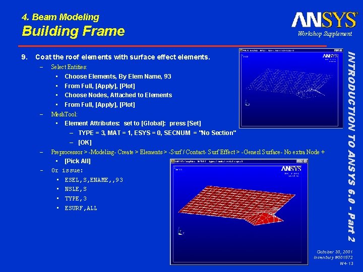 4. Beam Modeling Building Frame Coat the roof elements with surface effect elements. –
