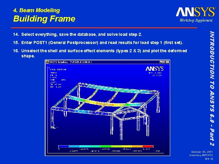 4. Beam Modeling Building Frame Workshop Supplement 15. Enter POST 1 (General Postprocessor) and