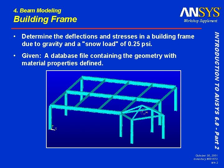 4. Beam Modeling Building Frame Workshop Supplement • Given: A database file containing the