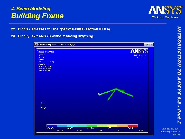 4. Beam Modeling Building Frame 23. Finally, exit ANSYS without saving anything. INTRODUCTION TO