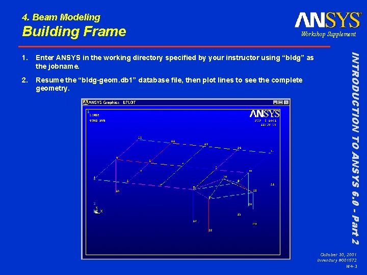 4. Beam Modeling Building Frame Workshop Supplement Enter ANSYS in the working directory specified