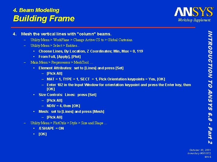 4. Beam Modeling Building Frame Mesh the vertical lines with "column" beams. – –