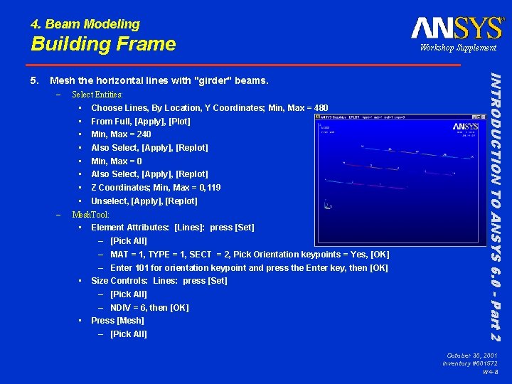4. Beam Modeling Building Frame Mesh the horizontal lines with "girder" beams. – Select