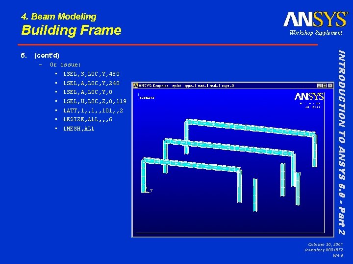 4. Beam Modeling Building Frame (cont'd) – Or issue: • • LSEL, S, LOC,