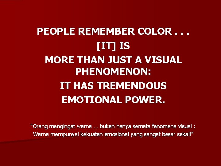 PEOPLE REMEMBER COLOR. . . [IT] IS MORE THAN JUST A VISUAL PHENOMENON: IT
