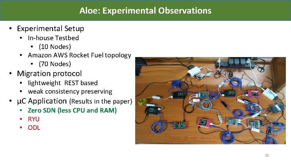 Aloe: Experimental Observations • Experimental Setup • In-house Testbed • (10 Nodes) • Amazon