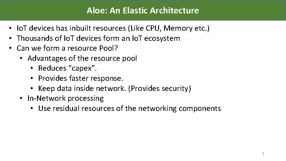 Aloe: An Elastic Architecture • Io. T devices has inbuilt resources (Like CPU, Memory