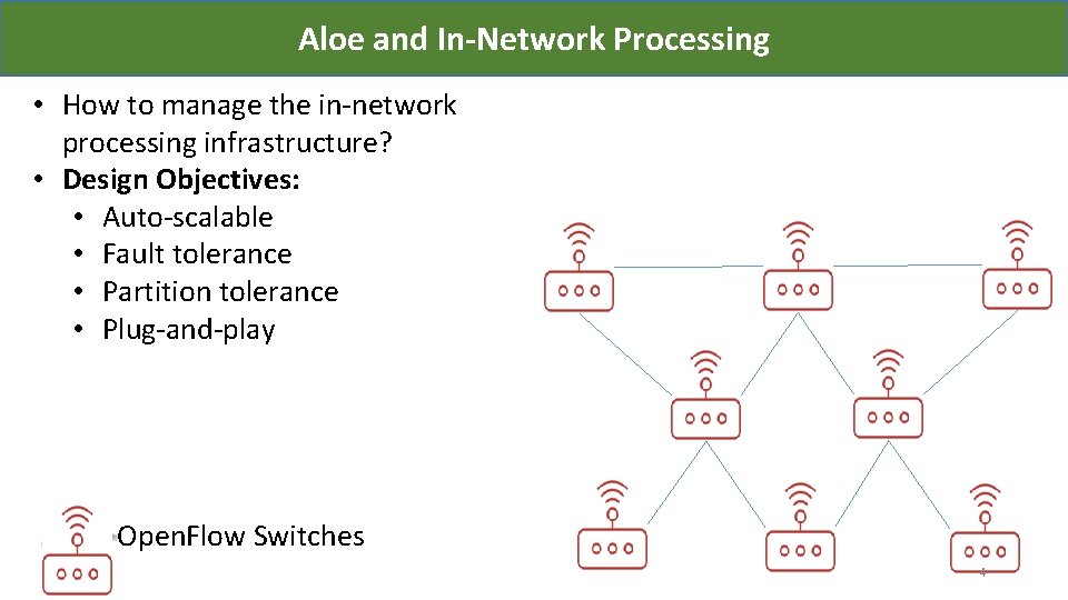 Aloe and In-Network Processing • How to manage the in-network processing infrastructure? • Design