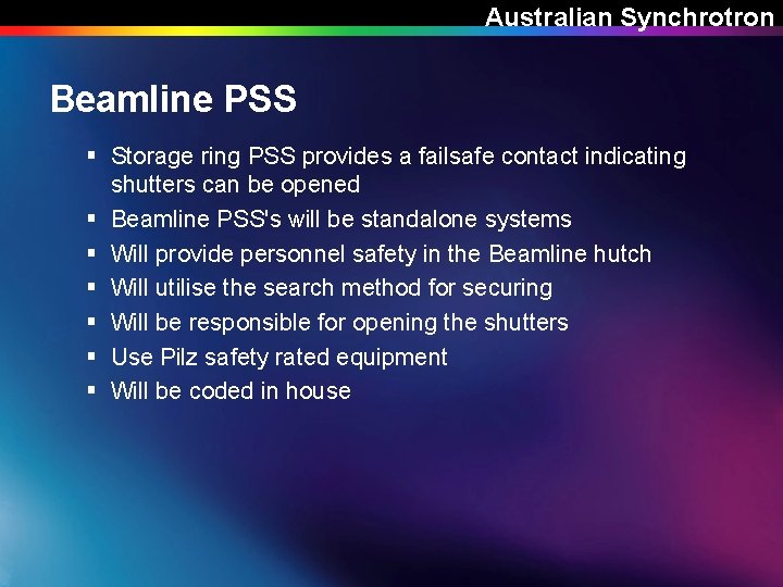 Australian Synchrotron Beamline PSS § Storage ring PSS provides a failsafe contact indicating shutters