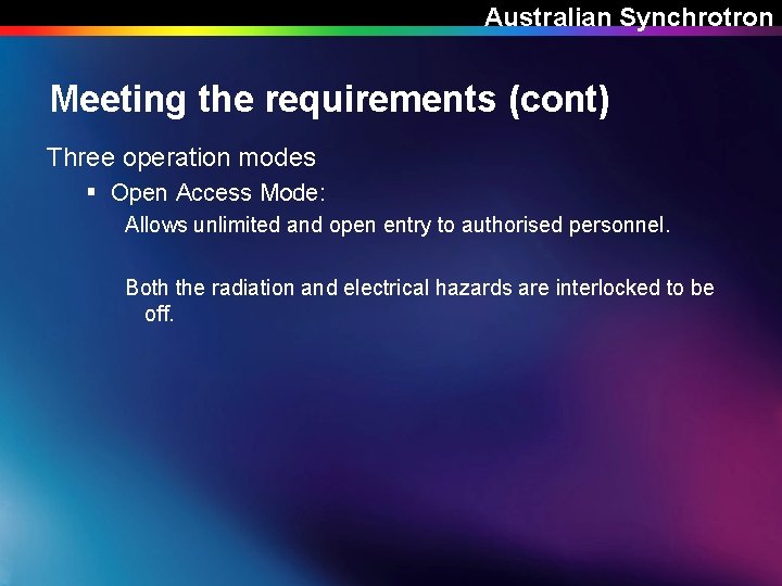 Australian Synchrotron Meeting the requirements (cont) Three operation modes § Open Access Mode: Allows