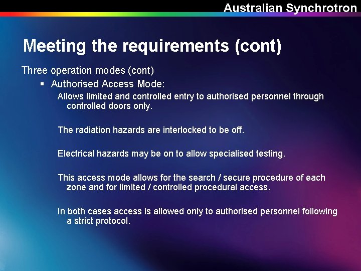 Australian Synchrotron Meeting the requirements (cont) Three operation modes (cont) § Authorised Access Mode: