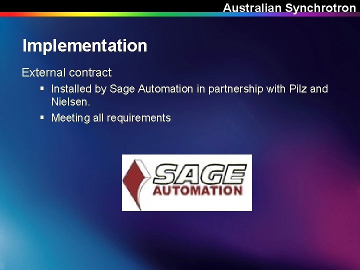 Australian Synchrotron Implementation External contract § Installed by Sage Automation in partnership with Pilz