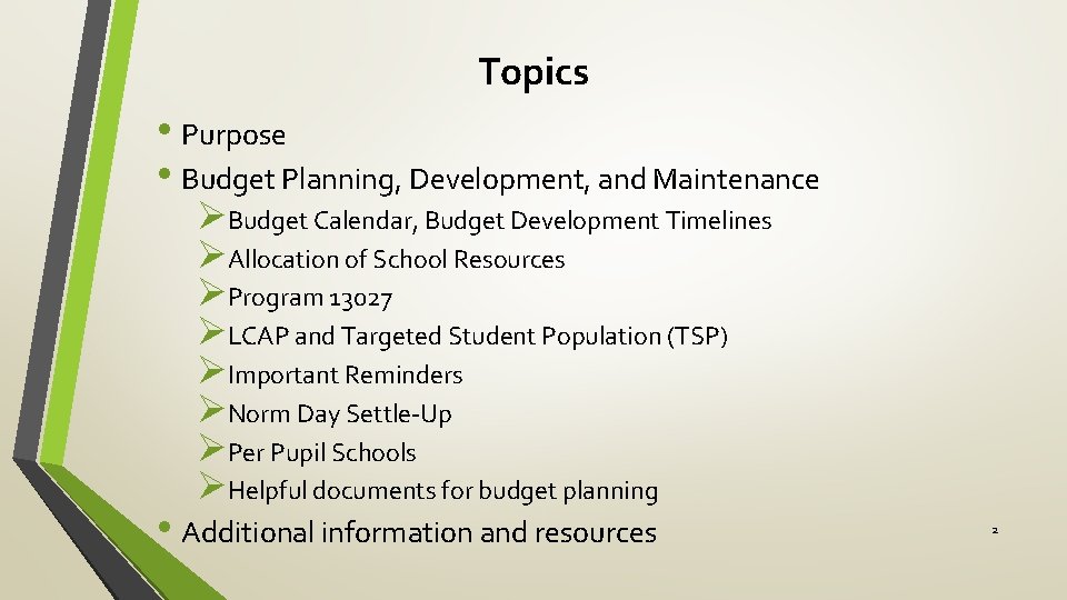 Topics • Purpose • Budget Planning, Development, and Maintenance ØBudget Calendar, Budget Development Timelines