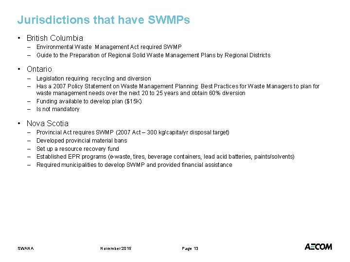 Jurisdictions that have SWMPs • British Columbia – Environmental Waste Management Act required SWMP
