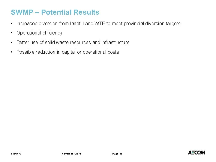 SWMP – Potential Results • Increased diversion from landfill and WTE to meet provincial