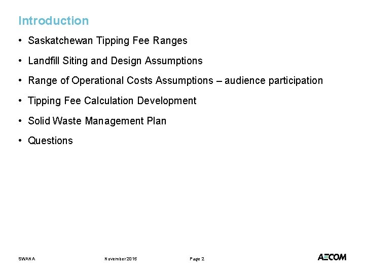 Introduction • Saskatchewan Tipping Fee Ranges • Landfill Siting and Design Assumptions • Range