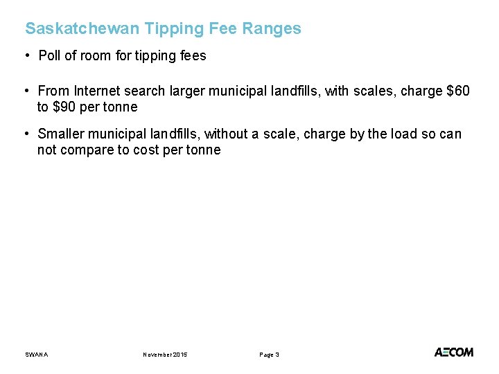 Saskatchewan Tipping Fee Ranges • Poll of room for tipping fees • From Internet