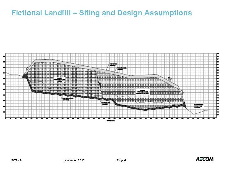 Fictional Landfill – Siting and Design Assumptions SWANA November 2015 Page 6 
