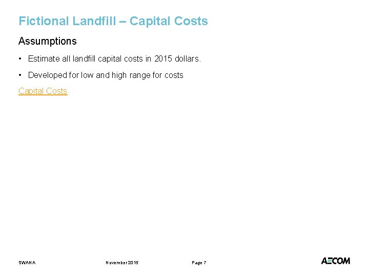 Fictional Landfill – Capital Costs Assumptions • Estimate all landfill capital costs in 2015