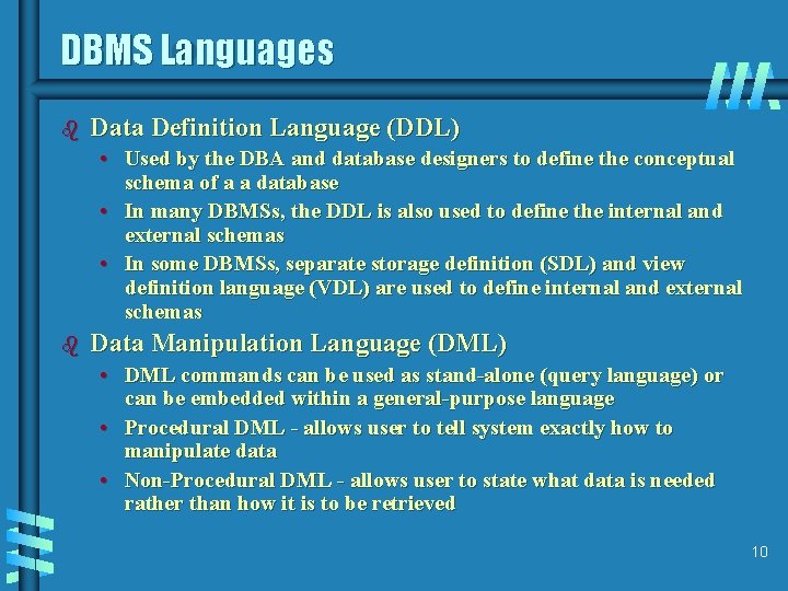 DBMS Languages b Data Definition Language (DDL) • Used by the DBA and database